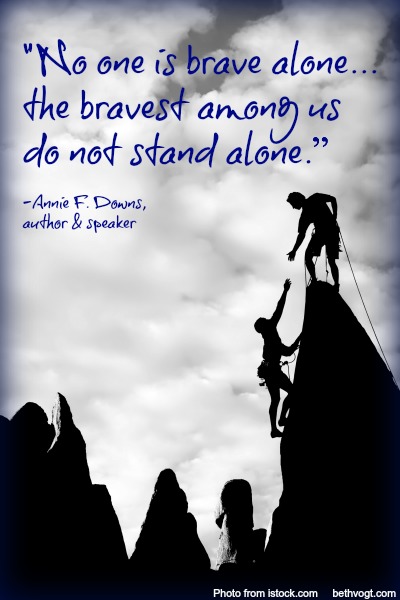 No one is brave alone. Downs. 2014