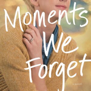 Moments we Forget