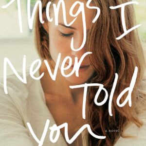 Things I never told you